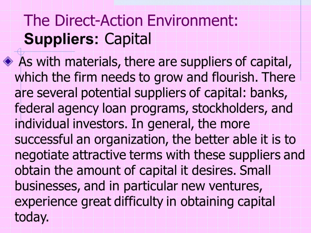 The Direct-Action Environment: Suppliers: Capital As with materials, there are suppliers of capital, which